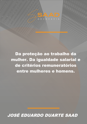 Artigos » Da proteção ao trabalho da mulher. Da igualdade salarial e de critérios remuneratórios entre mulheres e homens.